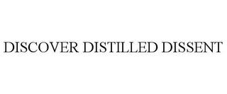 DISCOVER DISTILLED DISSENT trademark