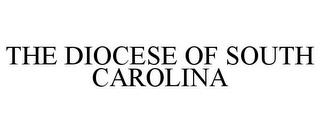 THE DIOCESE OF SOUTH CAROLINA trademark