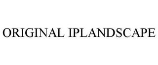 ORIGINAL IPLANDSCAPE trademark