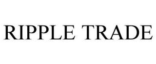 RIPPLE TRADE trademark