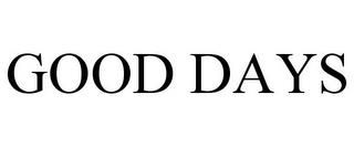 GOOD DAYS trademark