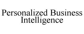 PERSONALIZED BUSINESS INTELLIGENCE trademark