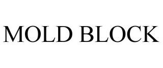 MOLD BLOCK trademark