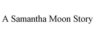 A SAMANTHA MOON STORY trademark