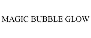 MAGIC BUBBLE GLOW trademark