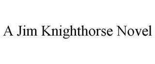 A JIM KNIGHTHORSE NOVEL trademark