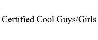 CERTIFIED COOL GUYS/GIRLS trademark