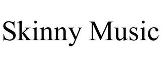 SKINNY MUSIC trademark