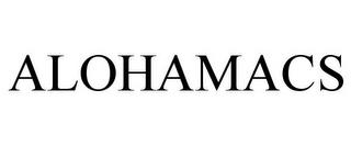 ALOHAMACS trademark