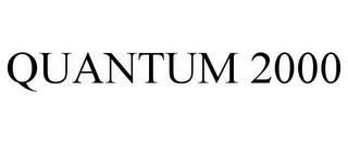 QUANTUM 2000 trademark