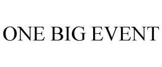 ONE BIG EVENT trademark