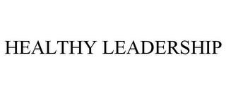 HEALTHY LEADERSHIP trademark