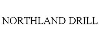 NORTHLAND DRILL trademark