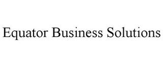 EQUATOR BUSINESS SOLUTIONS trademark