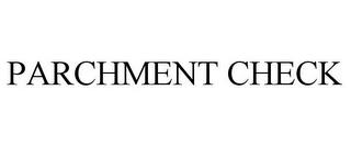 PARCHMENT CHECK trademark