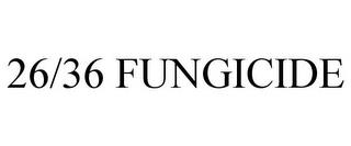 26/36 FUNGICIDE trademark