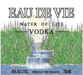 EAU DE VIE WATER OF LIFE VODKA trademark