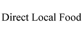 DIRECT LOCAL FOOD trademark