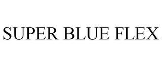 SUPER BLUE FLEX trademark