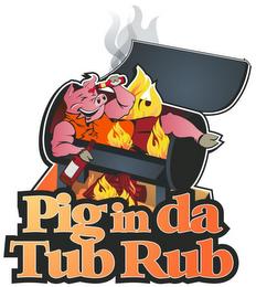 PIG IN DA TUB RUB trademark