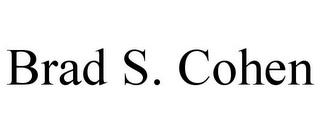 BRAD S. COHEN trademark