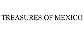 TREASURES OF MEXICO trademark