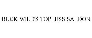 BUCK WILD'S TOPLESS SALOON trademark