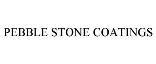 PEBBLE STONE COATINGS trademark