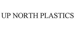 UP NORTH PLASTICS trademark