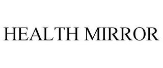 HEALTH MIRROR trademark