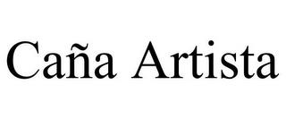 CAÑA ARTISTA trademark