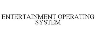 ENTERTAINMENT OPERATING SYSTEM trademark