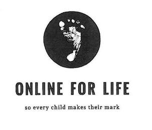 ONLINE FOR LIFE SO EVERY CHILD MAKES THEIR MARK trademark