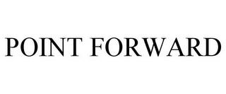 POINT FORWARD trademark