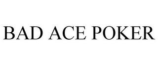 BAD ACE POKER trademark