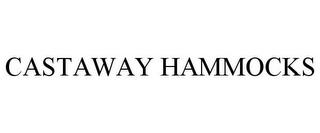 CASTAWAY HAMMOCKS trademark