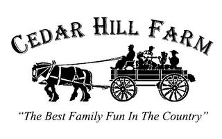 CEDAR HILL FARM "THE BEST FAMILY FUN IN THE COUNTRY" trademark