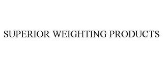 SUPERIOR WEIGHTING PRODUCTS trademark