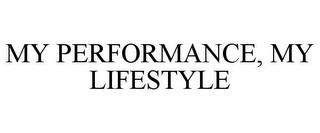 MY PERFORMANCE, MY LIFESTYLE trademark