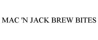 MAC 'N JACK BREW BITES trademark