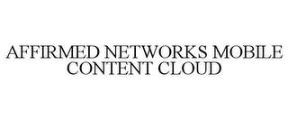 AFFIRMED NETWORKS MOBILE CONTENT CLOUD trademark