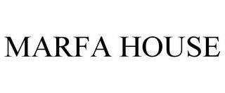 MARFA HOUSE trademark