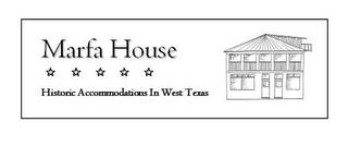 MARFA HOUSE HISTORIC ACCOMMODATIONS IN WEST TEXAS trademark