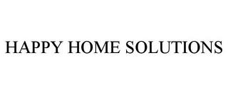 HAPPY HOME SOLUTIONS trademark