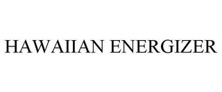 HAWAIIAN ENERGIZER trademark