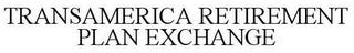 TRANSAMERICA RETIREMENT PLAN EXCHANGE trademark