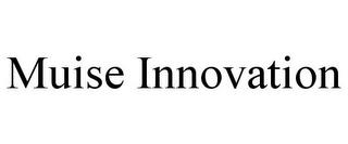 MUISE INNOVATION trademark