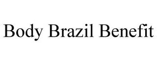 BODY BRAZIL BENEFIT trademark