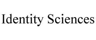 IDENTITY SCIENCES trademark