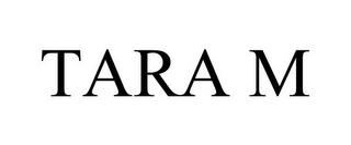 TARA M trademark